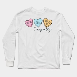 BUY ME SUSHI AND TELL ME I'M PRETTY Long Sleeve T-Shirt